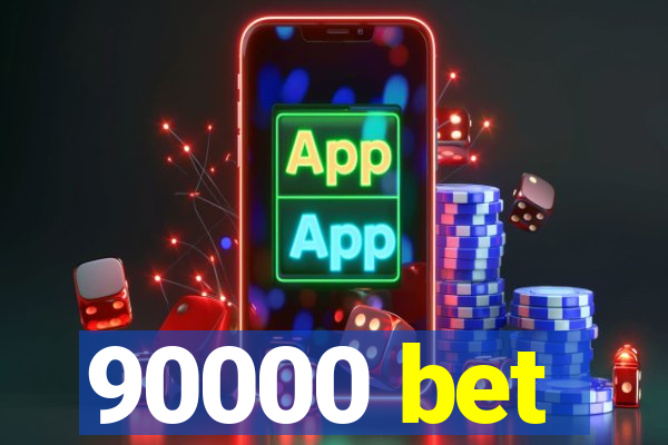 90000 bet